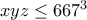 xyz\leq 667^3 xyz\leq 667^3
