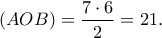 \displaystyle{(AOB) = \frac{{7 \cdot 6}}{2} = 21}.