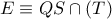 \displaystyle{ E \equiv QS \cap (T) }