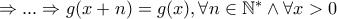 \Rightarrow ... \Rightarrow g(x+n)=g(x), \forall n \in \mathbb{N}^*\wedge \forall x>0