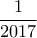 \displaystyle  \frac{1}{2017}