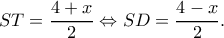 \displaystyle ST = \frac{{4 + x}}{2} \Leftrightarrow SD = \frac{{4 - x}}{2}.
