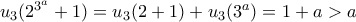 u_3(2^{3^a}+1)=u_3(2+1)+u_3(3^a)=1+a>a