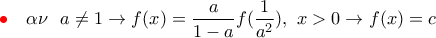 {\color{red}\bullet} \quad \alpha\nu \,\,\ \displaystyle a\neq 1 \rightarrow f(x)=\frac{a}{1-a}f(\frac{1}{a^2}),\,\,x>0\rightarrow f(x)=c