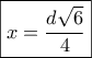 \boxed{x=\dfrac{d\sqrt 6}{4}}