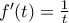 {f}'(t)=\frac{1}{t}