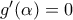 g'(\alpha)=0