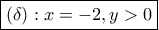 \boxed{(\delta):x=-2, y>0}