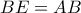 \displaystyle{BE=AB}
