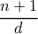 \dfrac{n+1}{d}