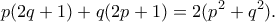 \displaystyle{p (2q + 1) + q (2p + 1) = 2(p^2 + q^2).}