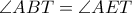 \angle ABT = \angle AET