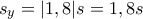 \displaystyle{s_y=|1,8|s =1,8s}
