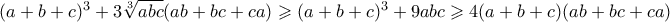 (a+b+c)^3 + 3 \sqrt[3]{abc} (ab+bc+ca) \geqslant (a+b+c)^3 + 9abc \geqslant 4(a+b+c)(ab+bc+ca)