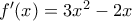 f'(x)=3x^2-2x