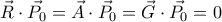 \vec{R} \cdot \vec{P_0} = \vec{A} \cdot \vec{P_0} = \vec{G} \cdot \vec{P_0} = 0