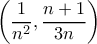 \displaystyle{\left ( \frac{1}{n^{2}},\frac{n+1}{3n} \right )}