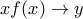 xf(x)\rightarrow y