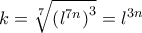 k=\sqrt[7]{\left ( l^{7n} \right )^3}=l^{3n}