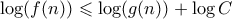 \log(f(n)) \leqslant \log(g(n)) + \log{C}