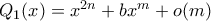 Q_1(x)=x^{2n}+bx^m + o(m)