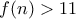 f(n)>11