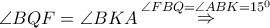 \angle BQF = \angle BKA\mathop  \Rightarrow \limits^{\angle FBQ = \angle ABK = {{15}^0}}