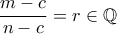 \dfrac {m-c}{n-c} = r\in \mathbb Q