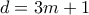 \displaystyle{d=3m+1} \displaystyle{d=3m+1}
