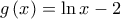 g\left( x \right)=\ln x-2