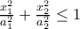\frac{x_1^2}{a_1^2}+ \frac{x_2^2}{a_2^2} \leq 1