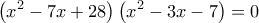 \displaystyle \left(x^2-7x+28 \right)\left(x^2-3x-7 \right)=0 \displaystyle \left(x^2-7x+28 \right)\left(x^2-3x-7 \right)=0