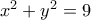{x^2} + {y^2} = 9