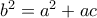 b^2=a^2+ac