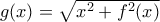 g(x)=\sqrt{x^2+f^2(x)}