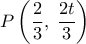  \displaystyle P\left( {\frac{2}{3},\;\frac{{2t}}{3}} \right)