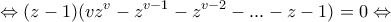 \displaystyle{\Leftrightarrow (z-1)(vz^v-z^{v-1}-z^{v-2}-...-z-1)=0 \Leftrightarrow }