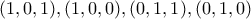 (1,0,1), (1,0,0), (0,1,1), (0,1,0)
