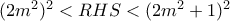 (2m^2)^2< RHS< (2m^2+1)^2