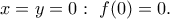 x=y=0: \ f(0)=0.