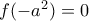 f(-a^{2})=0