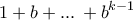 \displaystyle{1+b+ ... \,+ b^{k-1}}