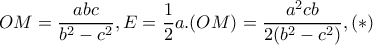 OM=\dfrac{abc}{b^{2}-c^{2}},E=\dfrac{1}{2}a.(OM)=\dfrac{a^{2}cb}{2(b^{2}-c^{2})},(*)