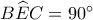 B\widehat EC=90^\circ