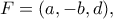 F=(a, -b, d),