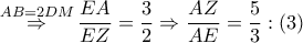 \overset{AB=2DM}{\mathop{\Rightarrow }}\,\dfrac{EA}{EZ}=\dfrac{3}{2}\Rightarrow \dfrac{AZ}{AE}=\dfrac{5}{3}:\left( 3 \right)