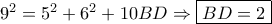 {9^2} = {5^2} + {6^2} + 10BD \Rightarrow \boxed{BD = 2} {9^2} = {5^2} + {6^2} + 10BD \Rightarrow \boxed{BD = 2}
