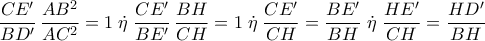\displaystyle{\frac{{CE'}}{{BD'}}\,\frac{{A{B^2}}}{{A{C^2}}} = 1\;\dot \eta \;\frac{{CE'}}{{BE'}}\,\frac{{BH}}{{CH}} = 1\;\dot \eta \;\frac{{CE'}}{{CH}} = \frac{{BE'}}{{BH}}\;\dot \eta \;\frac{{HE'}}{{CH}} = \frac{{HD'}}{{BH}}}
