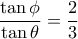 \dfrac{\tan\phi}{\tan\theta}=\dfrac{2}{3}