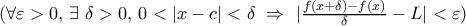   { (\forall \varepsilon >0,\,\exists \ \delta >0,\,0<|x-c|<\delta \ \Rightarrow \ |\frac{f(x+ \delta)-f(x)}{\delta}-L|<\varepsilon )}  